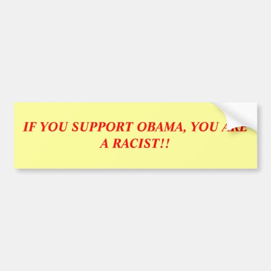 ALS U OBAMA STEUNT, BENT U EEN RACIST! BUMPERSTICKER (Voorkant)