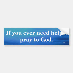 ALS U OOIT HULP BUMPERSTICKER NODIG HEBT
