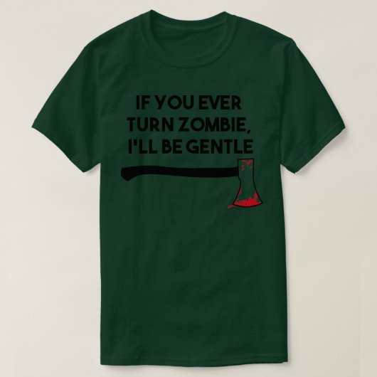 Als u ooit zombie Ix27ll draait, wees dan voorzich T-shirt (Design voorkant)