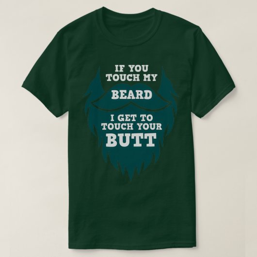 Als u op mijn baard drukt1 t-shirt (Design voorkant)
