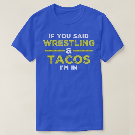 Als u rusteling en taco's in de rusteling zei t-shirt (Design voorkant)