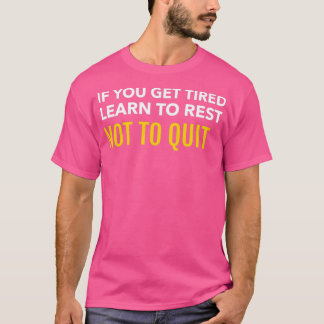 ALS U TIRED LEARN KRIJGT OM TE RESTEREN OM NIET TE T-SHIRT
