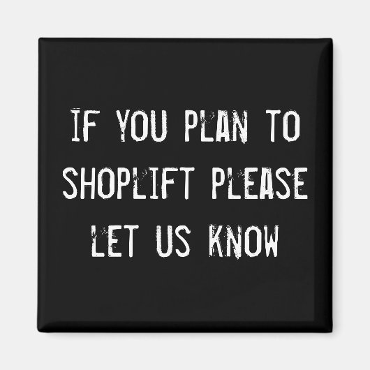 Als u van plan bent om te shoplift, laat het ons w magneet (Voorkant)