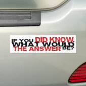 Als u wist wat het antwoord zou zijn bumpersticker (Op auto)