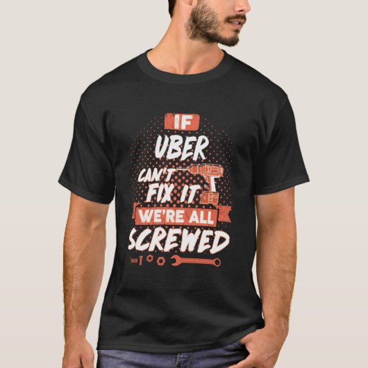 Als UBER het niet kan oplossen zijn we allemaal de T-shirt (Voorkant)