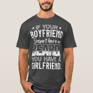 ALS UW BOYFRIEND GEEN BEARD VRIENDIN HEEFT T-SHIRT