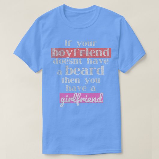 Als uw vriend Doesnx27t een biefstuk bea heeft T-shirt (Design voorkant)
