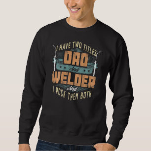 Als vader heb ik twee titels... pa en lasser. trui