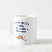 Als vandaag niet werkte, probeer het morgen opnieu koffiemok (Voorkant links)