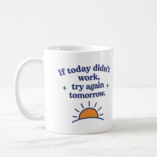 Als vandaag niet werkte, probeer het morgen opnieu koffiemok (Links)