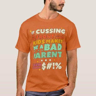 Als vloeken voor mijn Kinderen me een slechte pare T-shirt