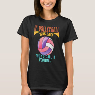Als volleybal eenvoudig was t-shirt