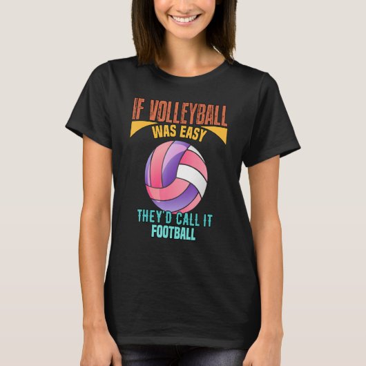 Als volleybal eenvoudig was t-shirt (Voorkant)