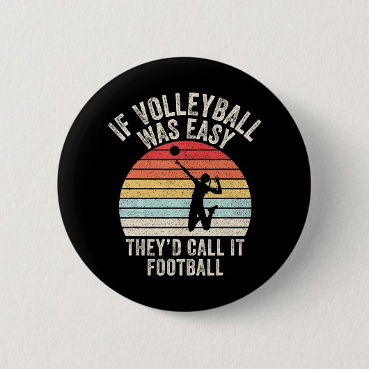 Als Volleybal gemakkelijk was, zouden ze het Footb Ronde Button 5,7 Cm (Voorkant)