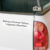 Als voormalig foetus... ben ik tegen abortus bumpersticker (Op Truck)