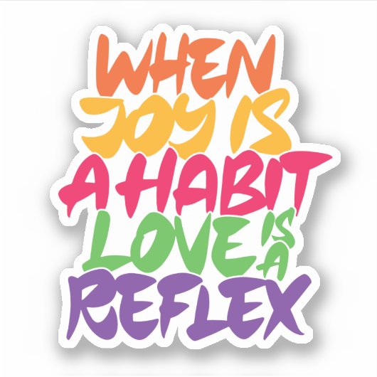 Als vreugde een gewoonte is, is liefde een reflex sticker (Voorkant)