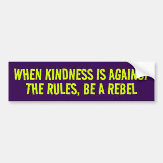 ALS VRIENDELIJKHEID VERBODEN IS, WEES EEN REBEL BUMPERSTICKER
