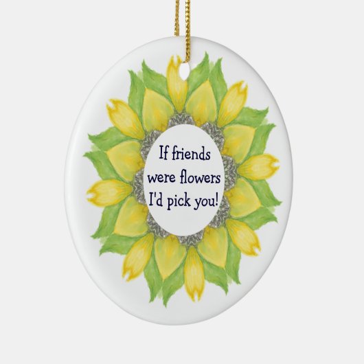 Als vrienden bloemen waren, koos ik je. Friend BFF Keramisch Ornament (Rechts)