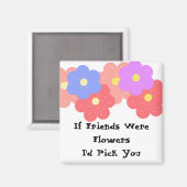 Als vrienden bloemen waren magneet (Voorkant / Achterkant)