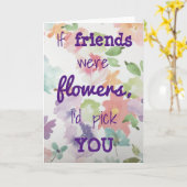 Als vrienden bloemen waren, zou ik je kaart kiezen (Gele Bloem)