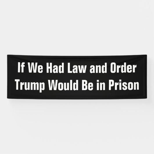 Als we de wet en de orde hadden, zou Trump gevange Spandoek (Horizontaal)