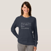 Als we elkaar hebben, hebben we alles Shirt (Voorkant volledig)