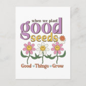 Als we goede zaden Planten, groeien goede dingen Briefkaart (Voorkant)