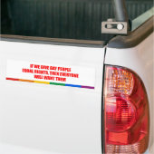 Als we homo's gelijke rechten geven, zal iedereen  bumpersticker (Op Truck)