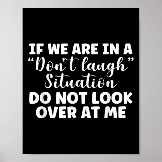 Als We In Een Niet Lachen Situatie Zijn Kijk Dan N Poster (Voorkant)