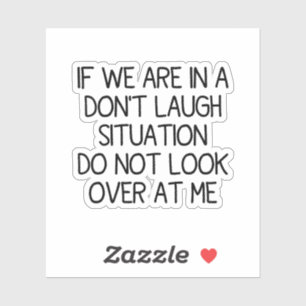 Als we in een situatie zitten om niet te lachen, w sticker
