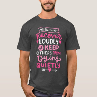Als we luid herstellen AA NA Herstel Nuchterheid t T-shirt