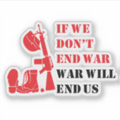 Als we oorlog niet beëindigen, zal oorlog ons beëi sticker (Voorkant)