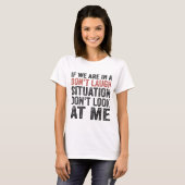 Als we op een Don't Laugh Situation staan, kijk da T-shirt (Voorkant volledig)