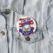 Als we stoppen met stemmen - grappige Amerikaanse  Ronde Button 7,6 Cm (In situ)