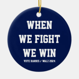 Als we vechten winnen we Harris Walz Keramisch Ornament