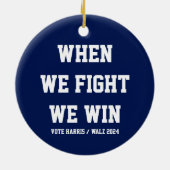 Als we vechten winnen we Harris Walz Keramisch Ornament (Achterkant)