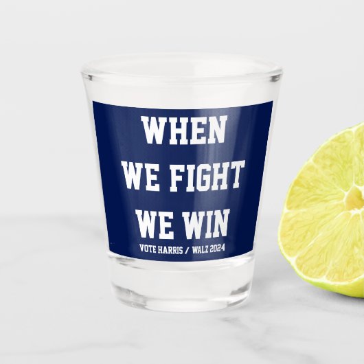 Als we vechten winnen we Harris Walz Shot Glas (Voorkant)