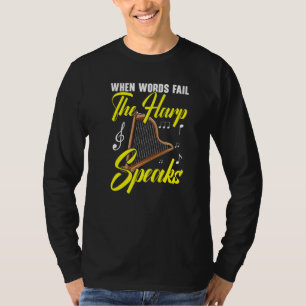 Als woorden falen spreekt de harp Harpist Muzikant T-shirt