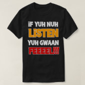 Als Yuh nuh luistert, voel gwaan design T-shirt (Design voorkant)