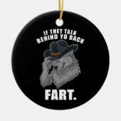 Als ze achter je rug praten Fart Meme Keramisch Ornament (Voorkant)