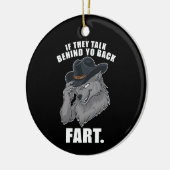 Als ze achter je rug praten Fart Meme Keramisch Ornament (Links)