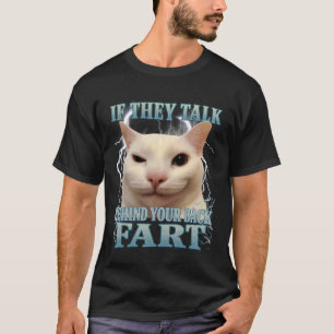 Als ze achter je rug praten Furzende Kat Meme Grap T-shirt