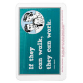 Als ze kunnen lopen, kunnen ze werken. Magneet (Verticaal)