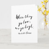 Als ze laag gaan, gaan we hoog, Michelle Obama, qu Kaart (Gele Bloem)