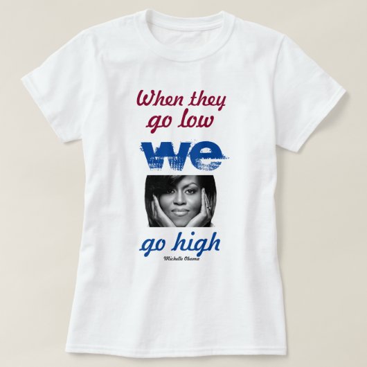 Als ze laag gaan, gaan we hoog - Michelle Obama T-shirt (Design voorkant)