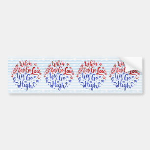 Als ze laag gaan, gaan we naar de verkiezingen voo bumpersticker