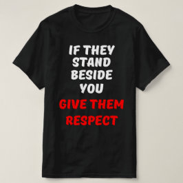 ALS ZE NAAST JE STAAN, GEEF ZE DAN RESPECT T-SHIRT