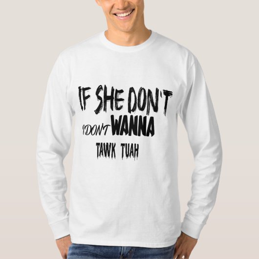 ALS ZE TUAH NIET HAWK, WIL IK TUAH NIET PAKKEN! T-SHIRT (Voorkant)