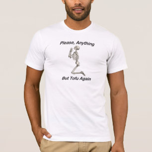 Alsjeblieft, alles behalve Tofu opnieuw T-shirt