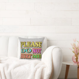"Alsjeblieft doe me niet pijn!" Cute Design. Nu ko Kussen